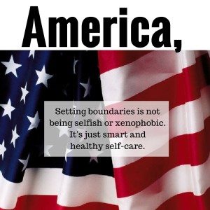 America, setting boundaries is not xenophobic